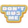 „Dont Bug Me“ Jibbitz-Anstecker „Dont Bug Me“ Jibbitz-Anstecker